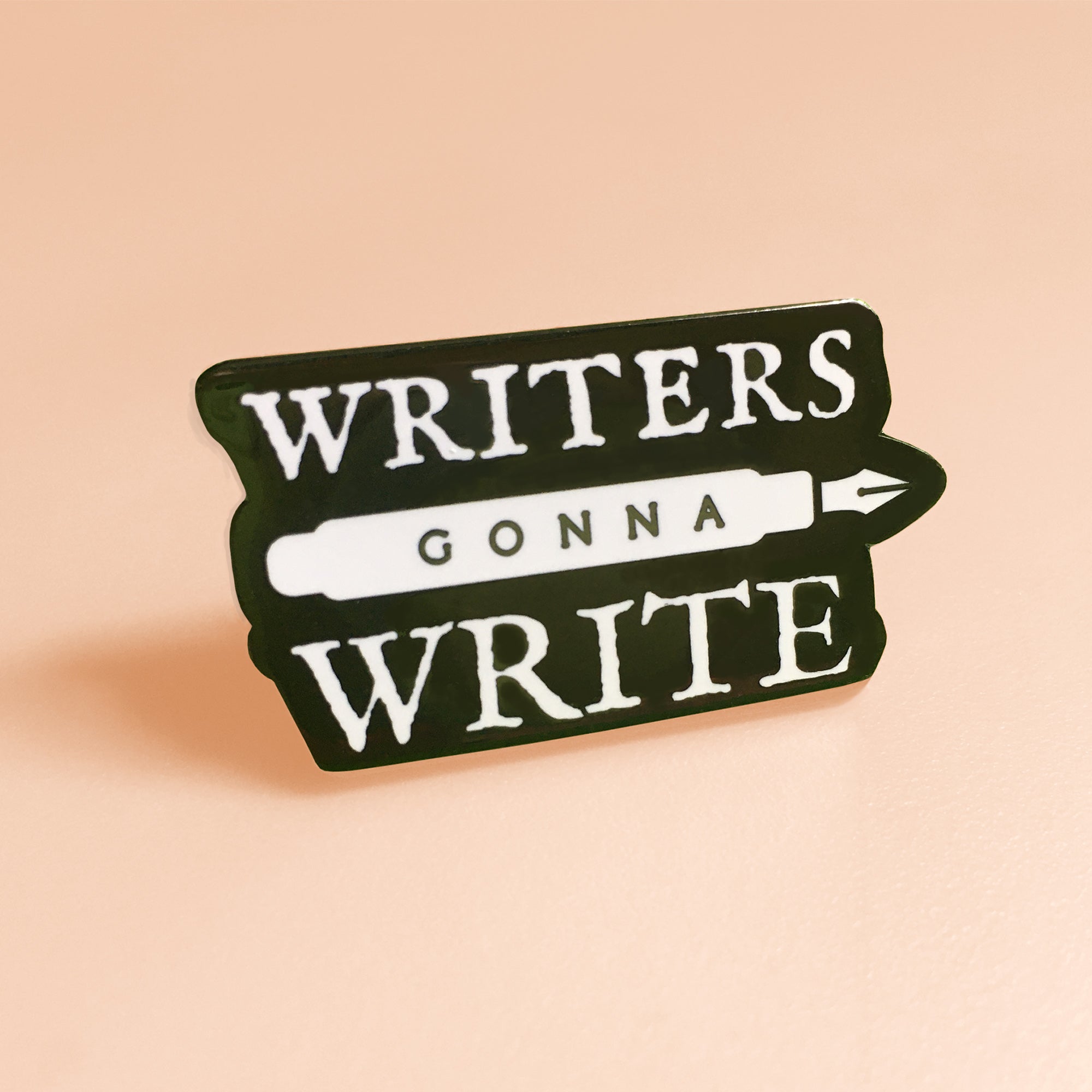 Writers Gonna Write Enamel Pin - Literary Gift for Authors and Book Lovers