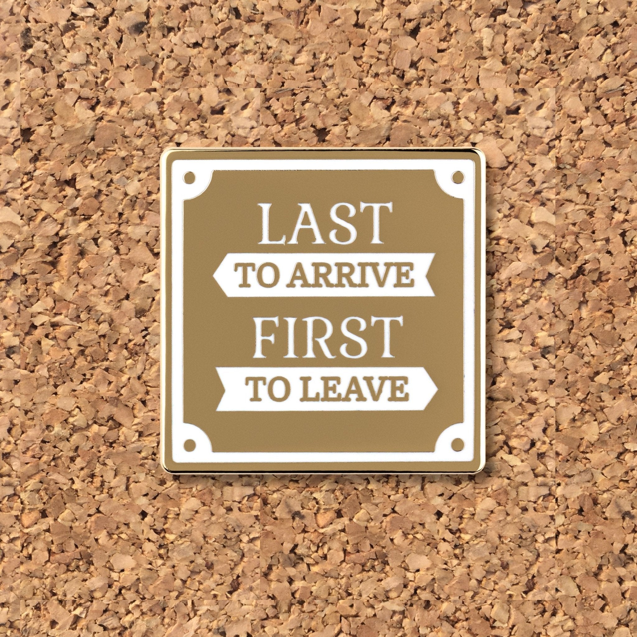 Last to Arrive First to Leave Enamel Pin - Introvert Anti-Social Humor Gift - Funny Lapel Pin for Bags and Jackets