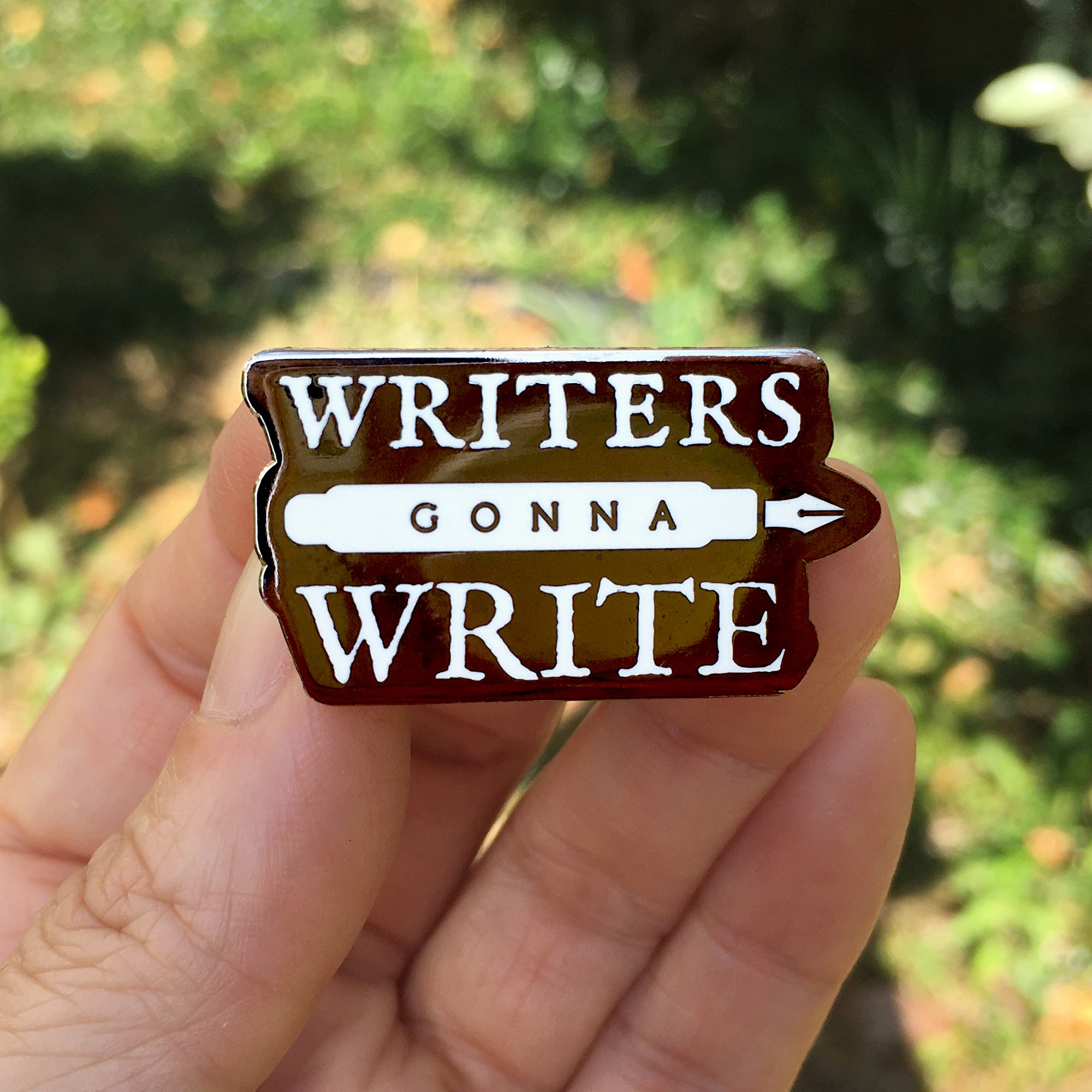 Writers Gonna Write Enamel Pin - Literary Gift for Authors & Book Lovers. Pin with a pen illustration and writing theme.