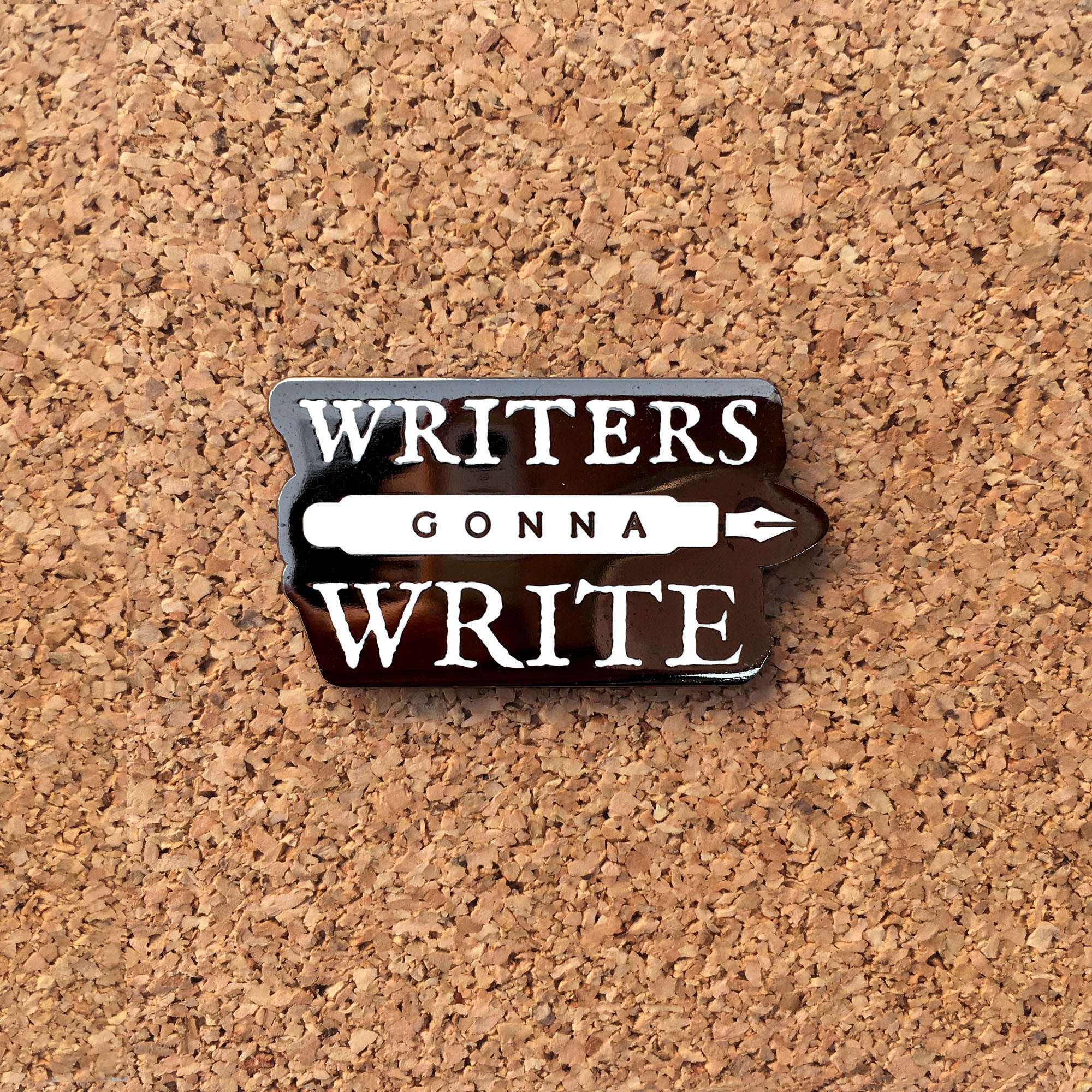 “Writers Gonna Write” Enamel Pin – Literary Gift for Authors & Book Lovers