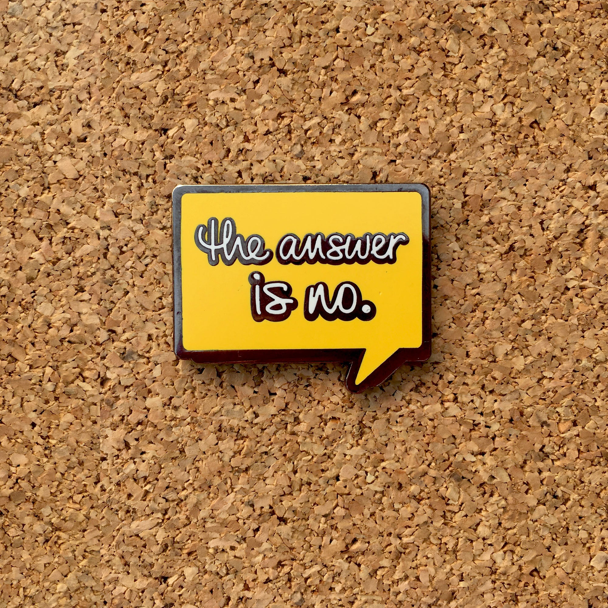 “The Answer Is No” Enamel Pin – Funny Boundary-Setting Speech Bubble
