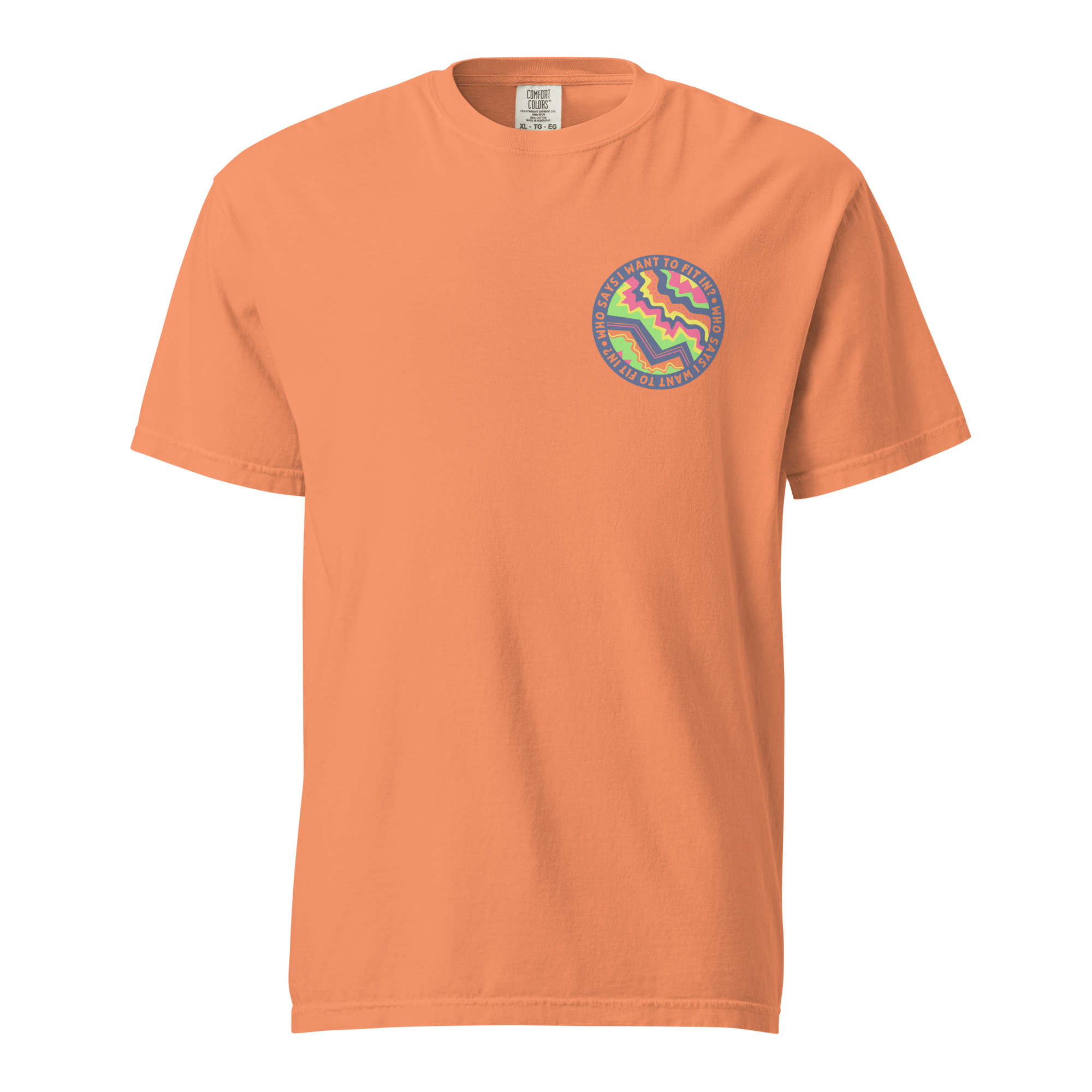 Who Says I Want To Fit In Art Comfort Colors Short Sleeve Tees