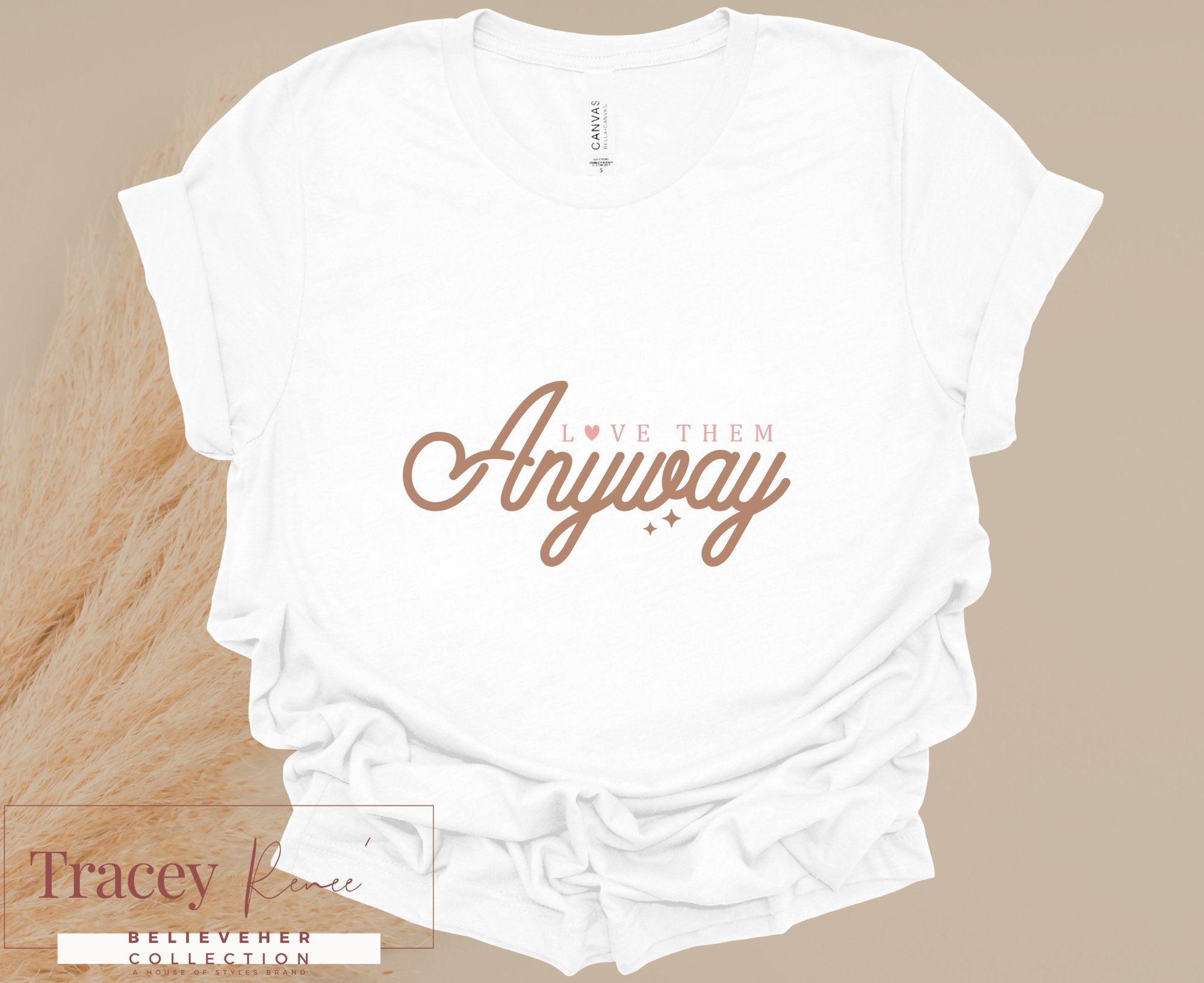 LOVE THEM ANYWAY Shirt | Tracey Renee Believeher Collection - Main Street Collective