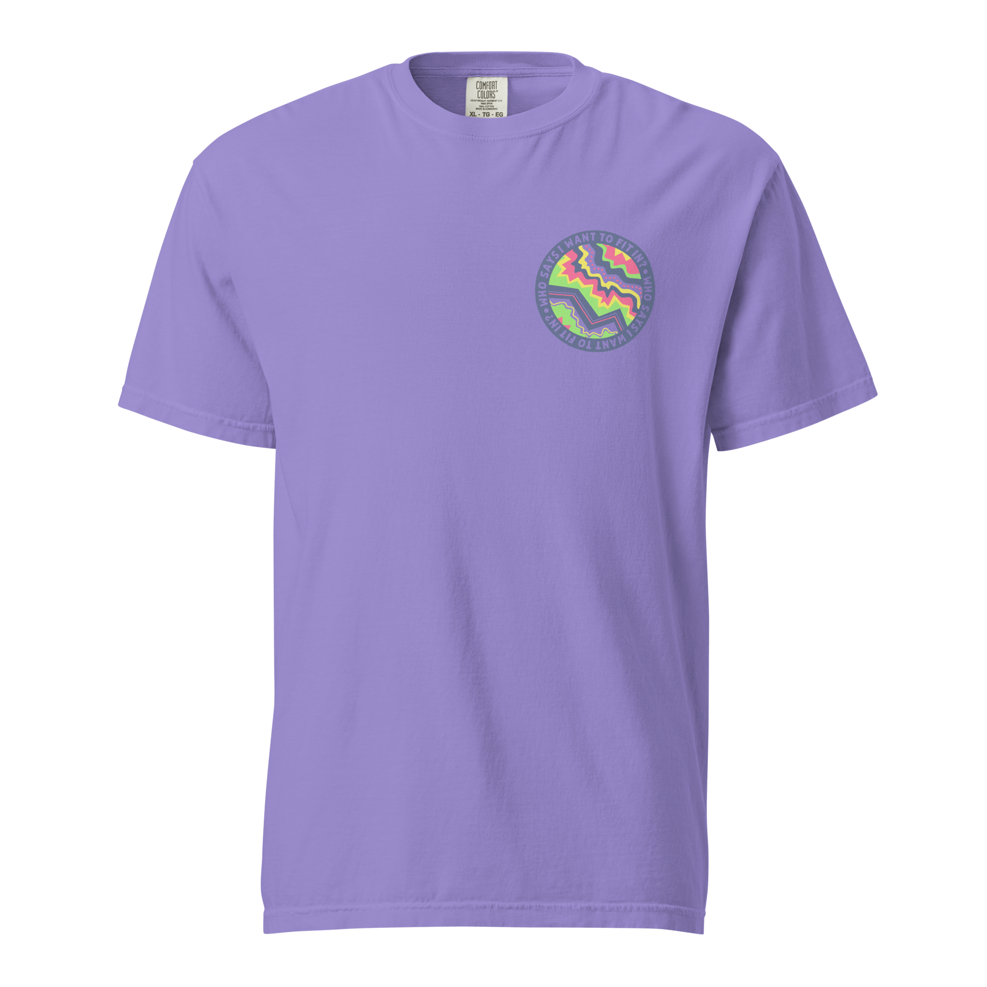 Who Says I Want To Fit In Art Comfort Colors Short Sleeve Tees