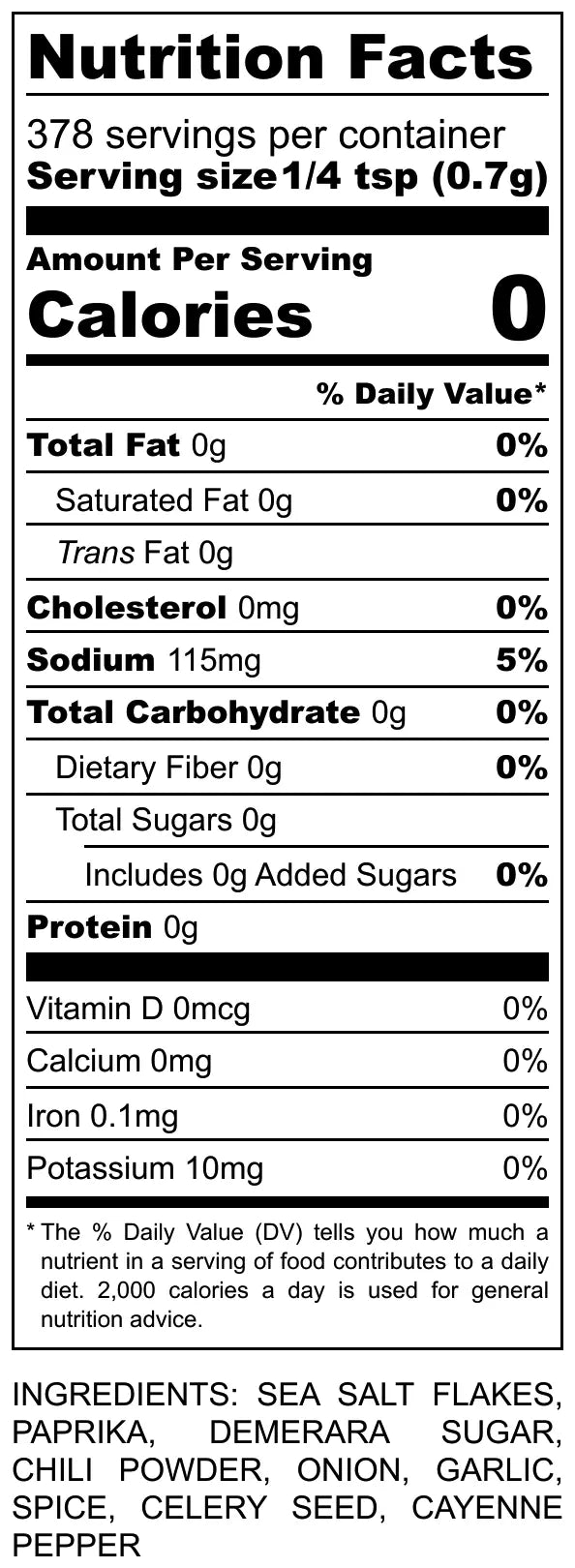 Nutrition Facts: All Purpose Blend Seasoning. Sea Salt, Paprika, Low Calorie, & Spices. 0 Calories. See Ingredients.