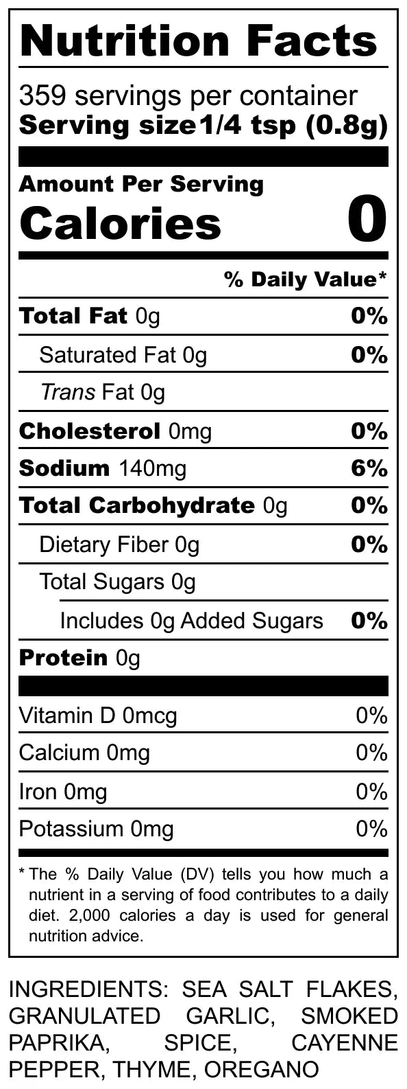 Nutrition Facts: Blackened Blend - Calories 0, Sea Salt, Garlic, Paprika, Spice, Cayenne Pepper, Thyme, Oregano Ingredients
