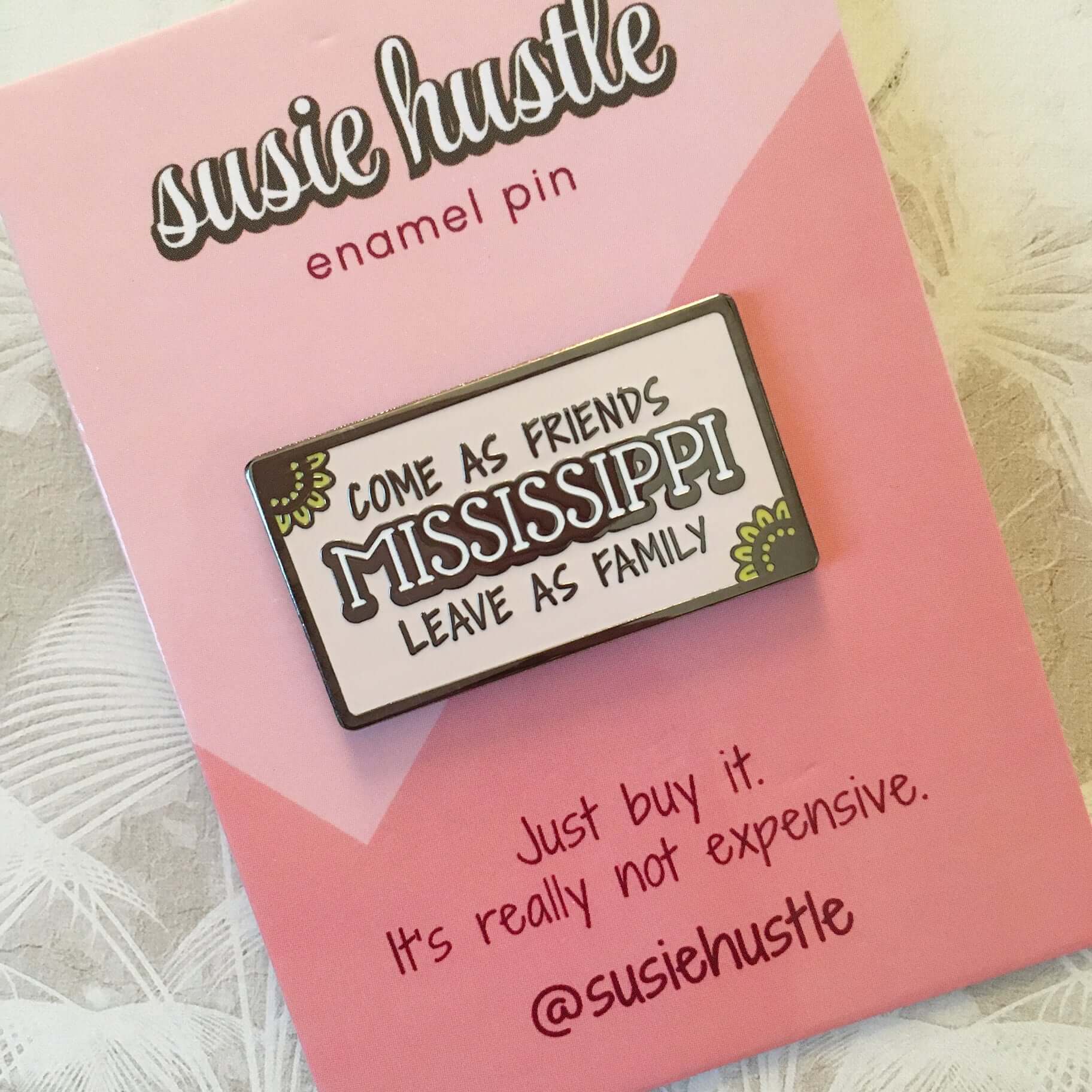 Mississippi Enamel Pin - Come as Friends, Leave as Family Souvenir by Susie Hustle.