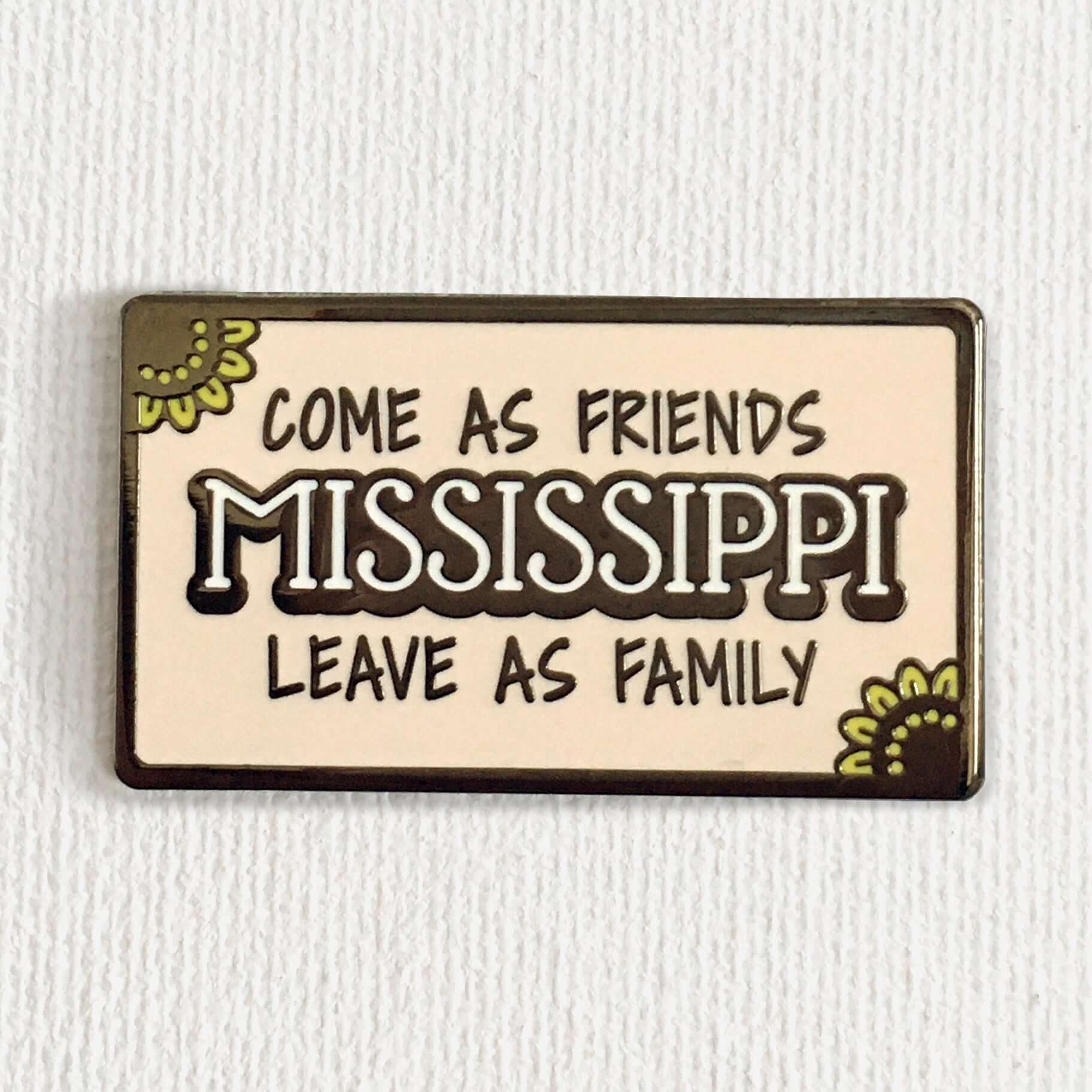 Mississippi Enamel Pin: Come As Friends, Leave As Family - Southern Hospitality Souvenir