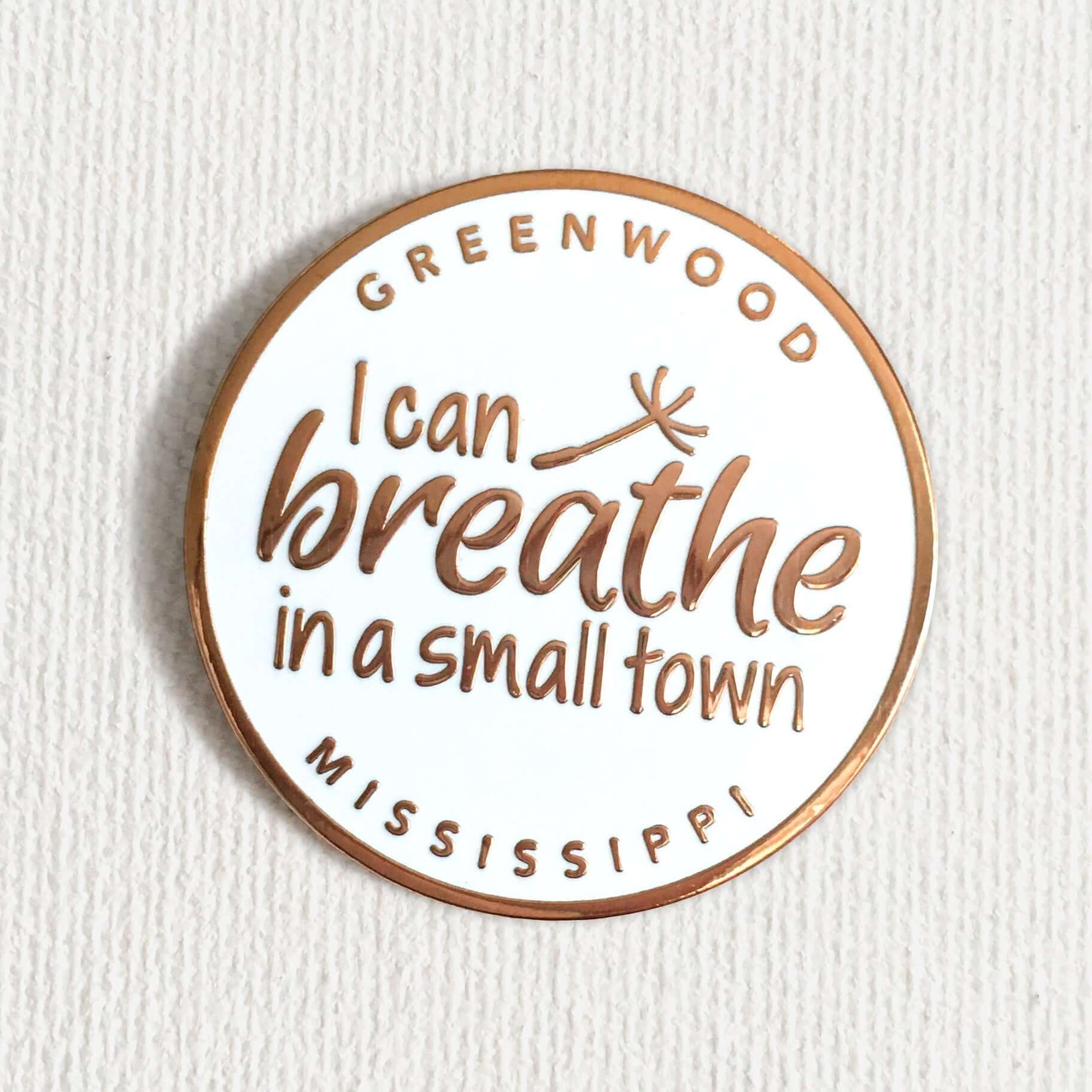Mississippi Enamel Pin: I Can Breathe in a Small Town - Handmade Rose Gold & White Gift from Greenwood, MS