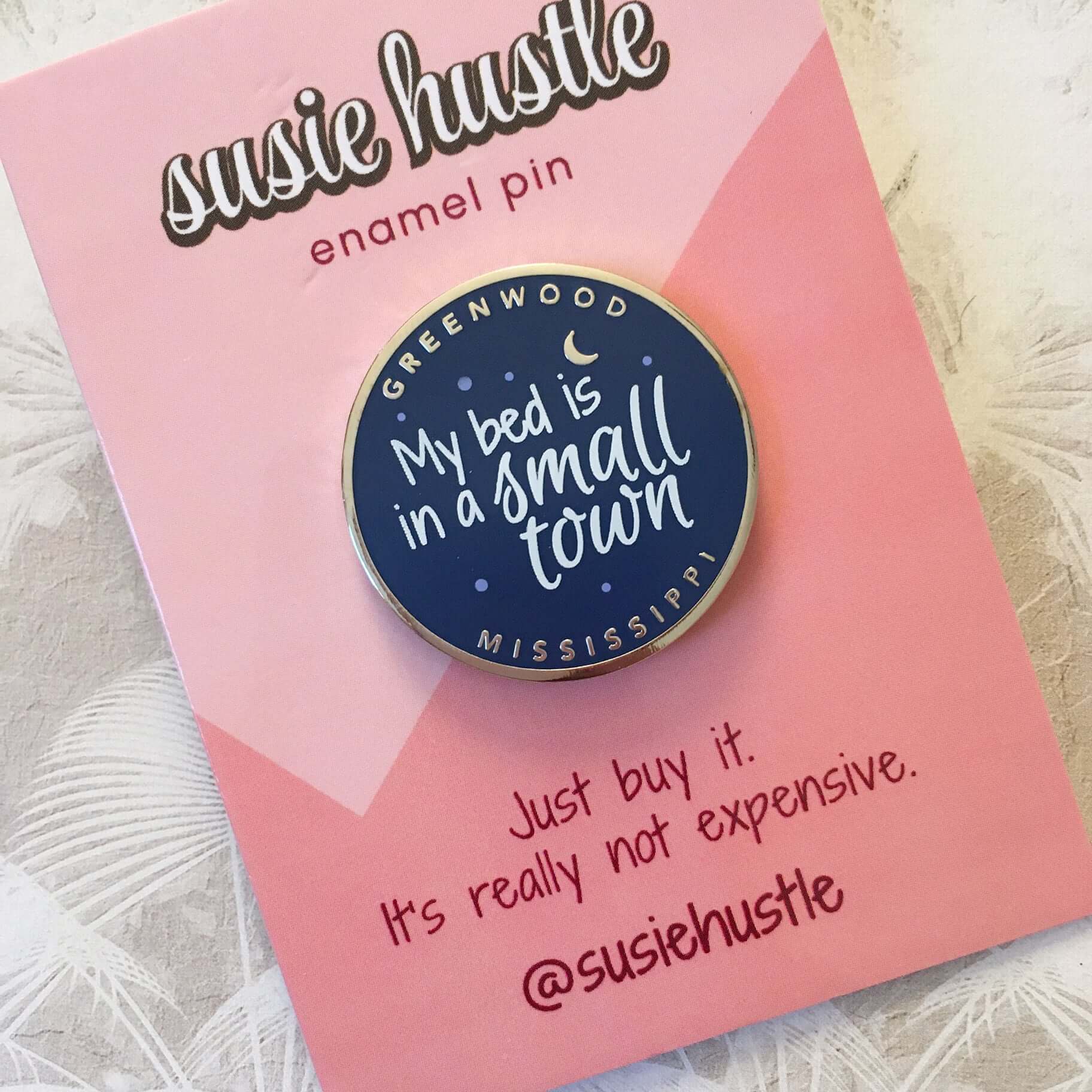 Greenwood Mississippi Enamel Pin - "My Bed is in a Small Town" Susie Hustle