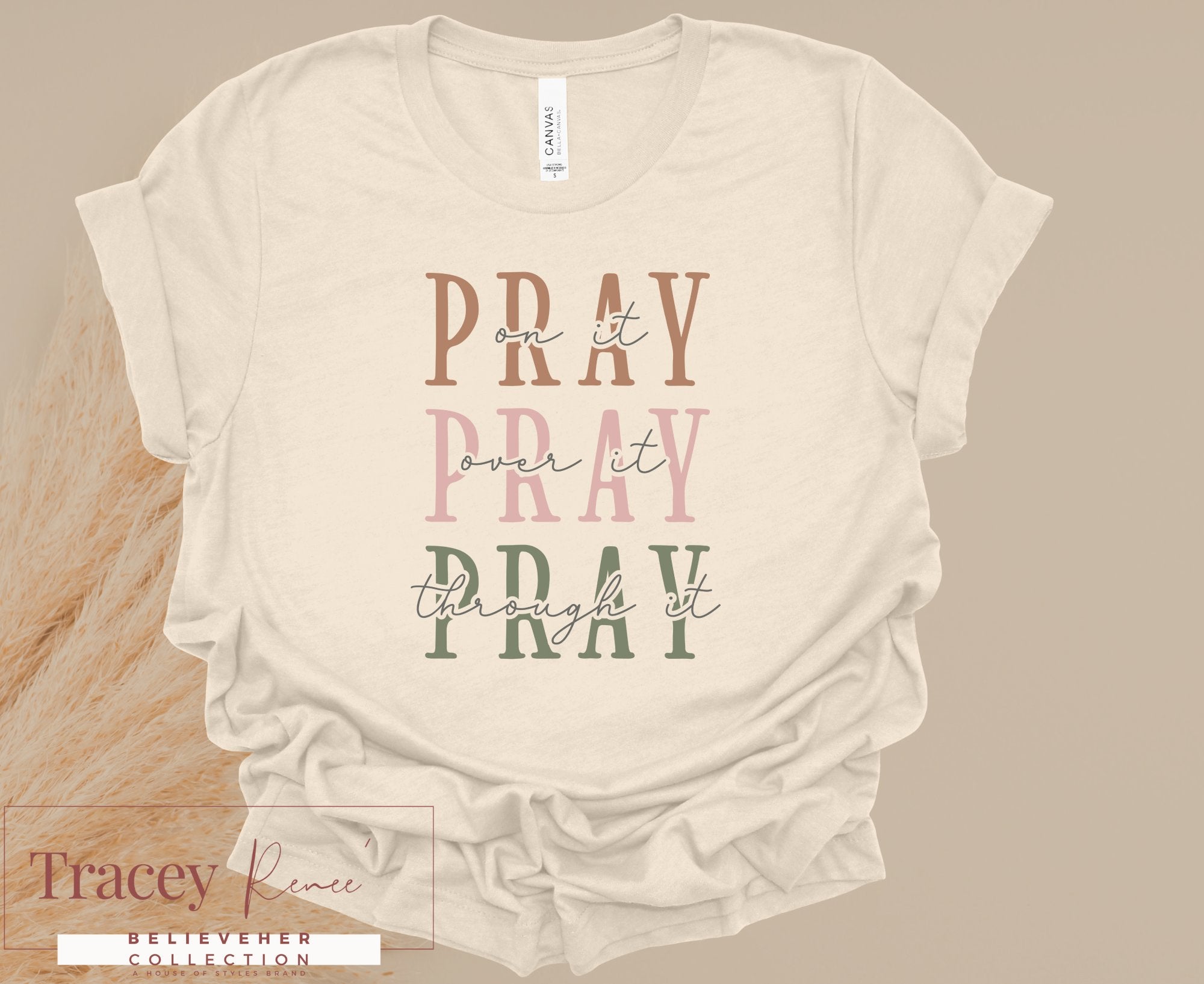 Pray On It, Over It, Through It T-Shirt, Christian Faith Inspired, Bella Canvas Tee