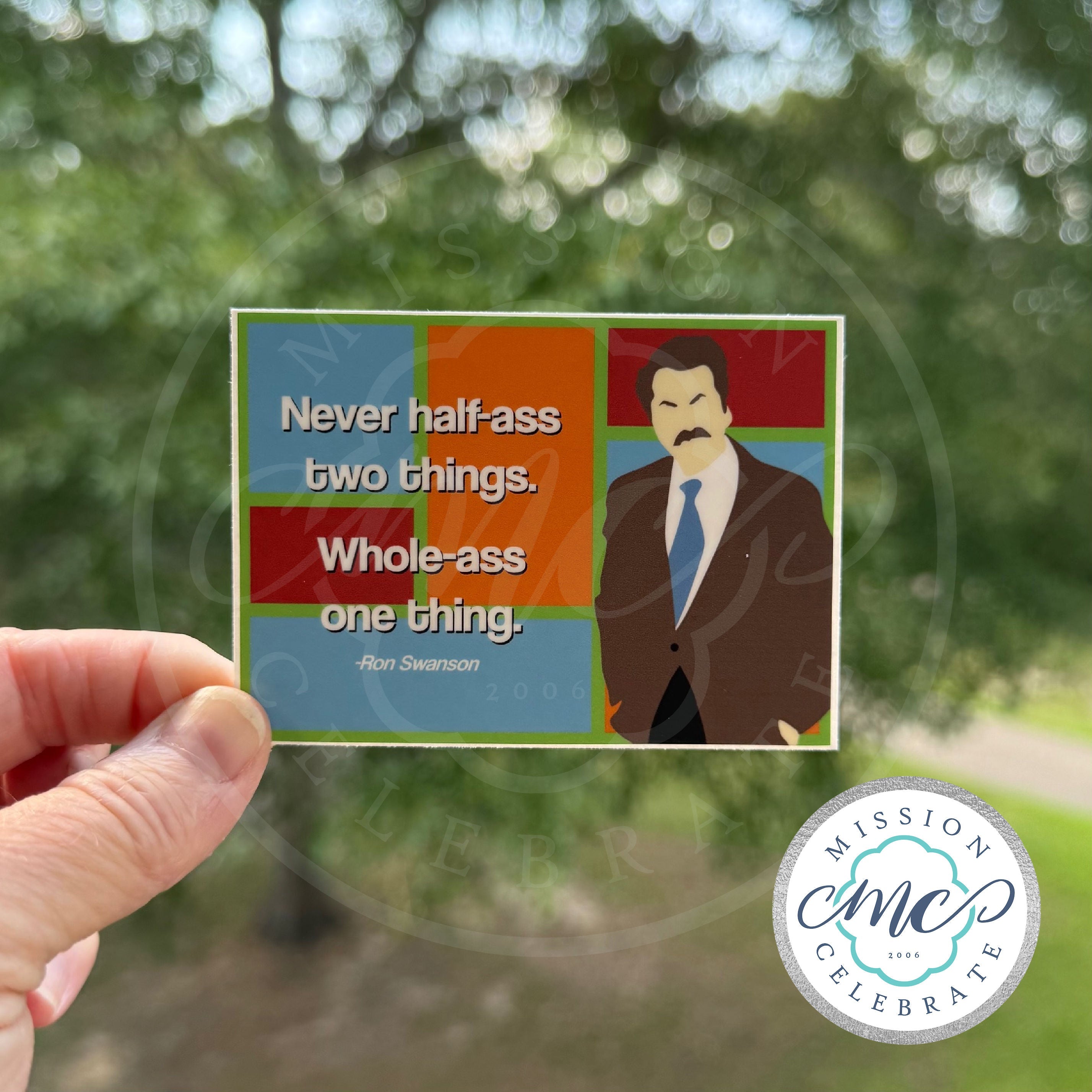 Parody/Funny Decal - Never Half Ass Two Things. Whole-Ass one thing. (inspired by Ron Swanson Parks & Rec) Art Decal (Interior / Exterior Use)
