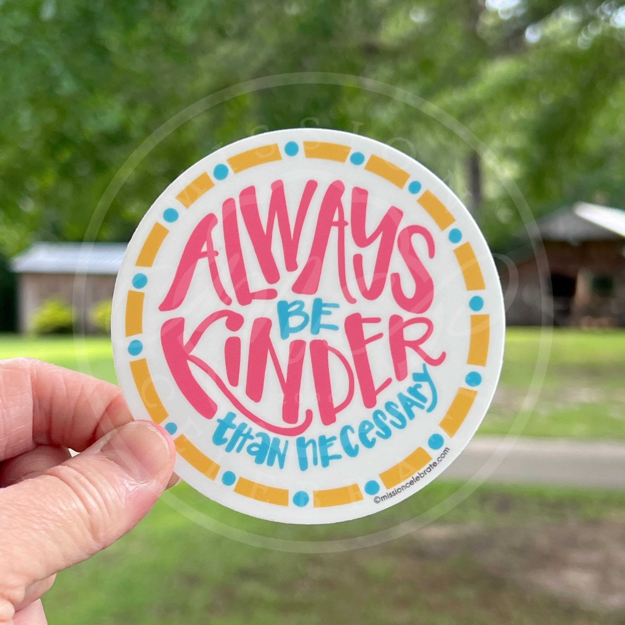 Always Be Kinder Than Necessary Handlettered Art Round Colorful Decal (Interior / Exterior Use)