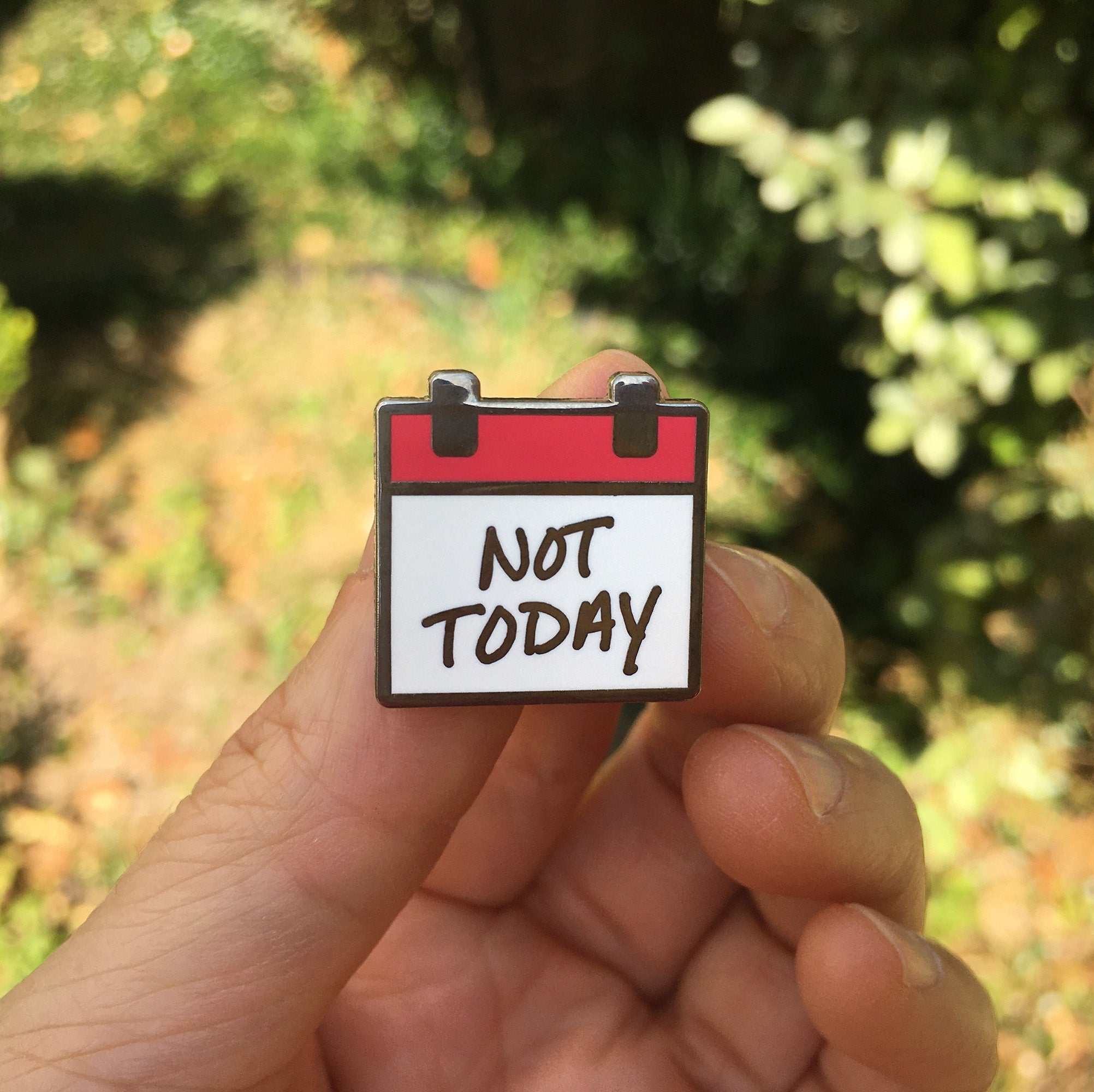 Not Today Calendar Enamel Pin - Funny Mood Pin from Main Street Collective