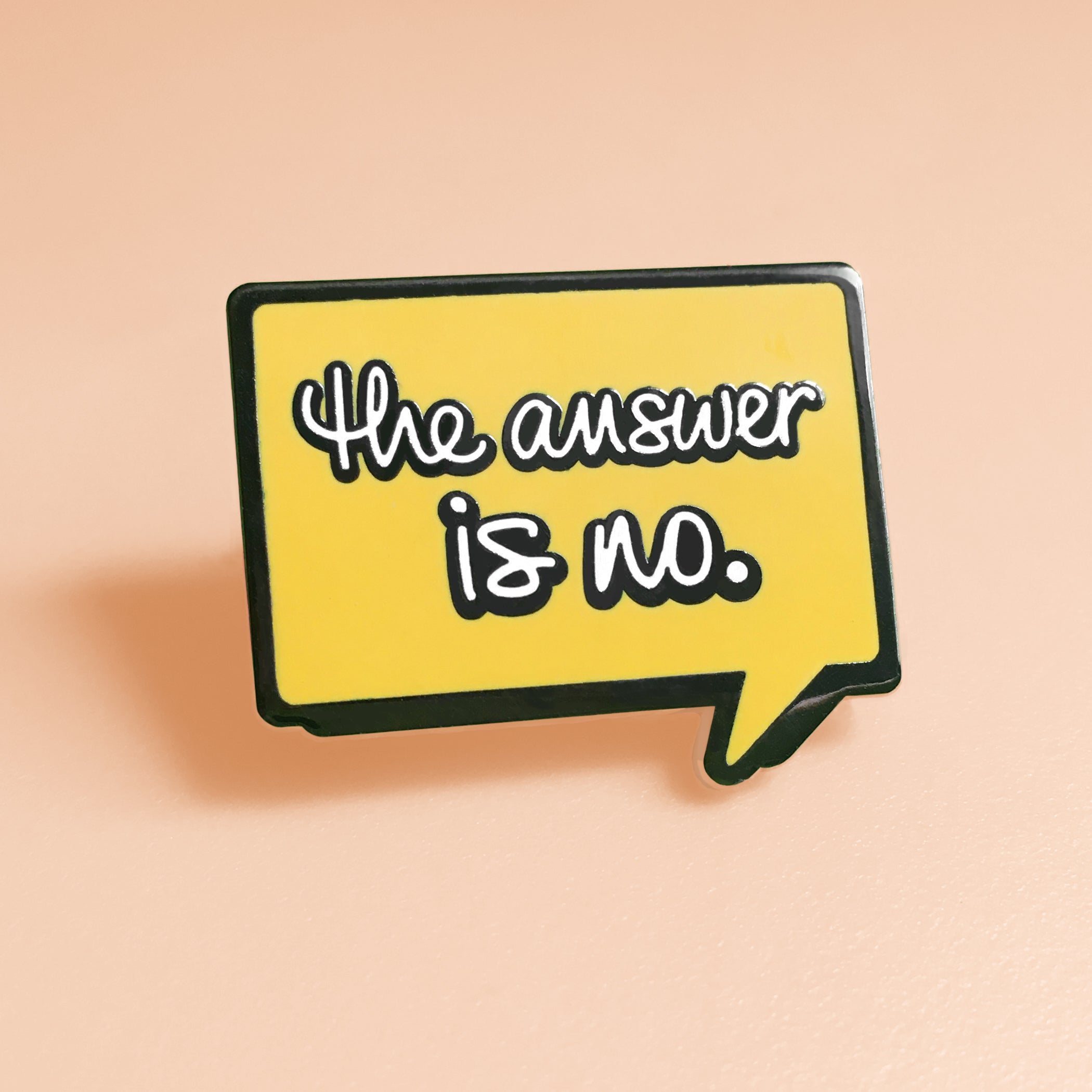 “The Answer Is No” Enamel Pin – Funny Boundary-Setting Speech Bubble