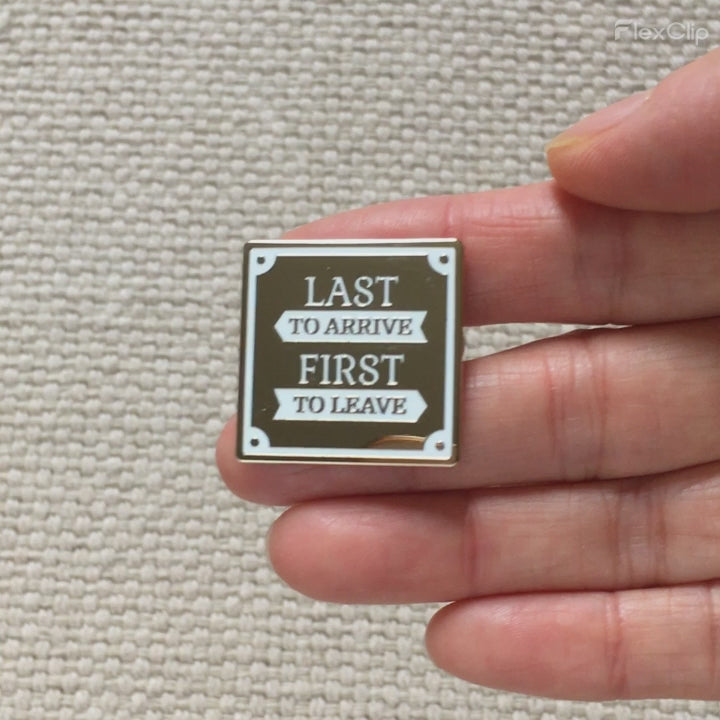 “Last to Arrive, First to Leave” Enamel Pin – Introvert & Anti-Social Humor Pin