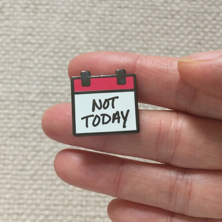 “Not Today” Calendar Enamel Pin – Funny Mood Pin for Every Day