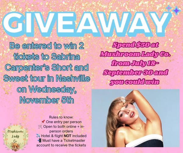 Spend $50 at Mushroom Lady Co, and be entered to win Sabrina Carpenter Tickets!
