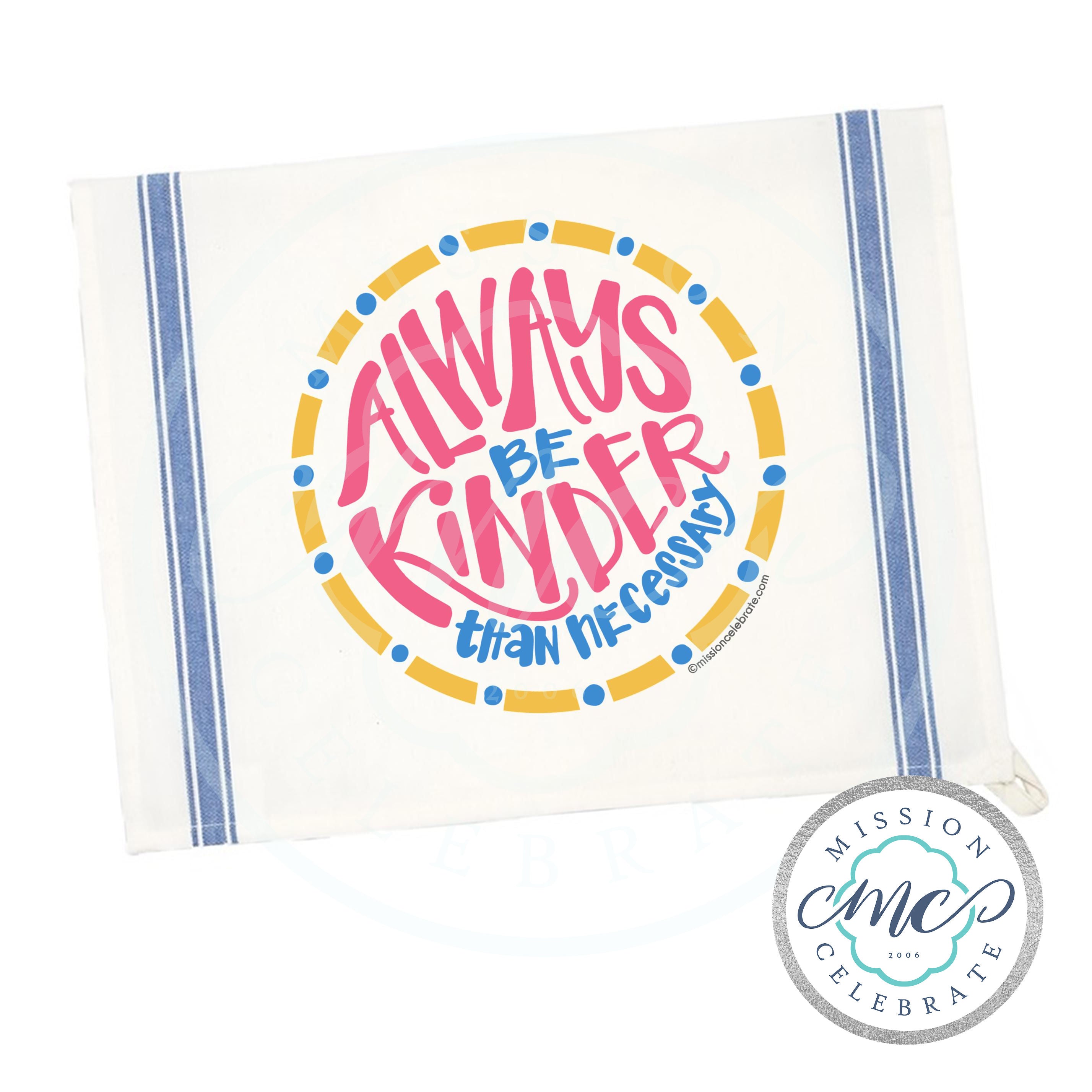 Always Be Kinder Than Necessary Art Tea Towel Kitchen Towel Natural (Ecru) Blue Stripe (Striped) Towel 18"x28"