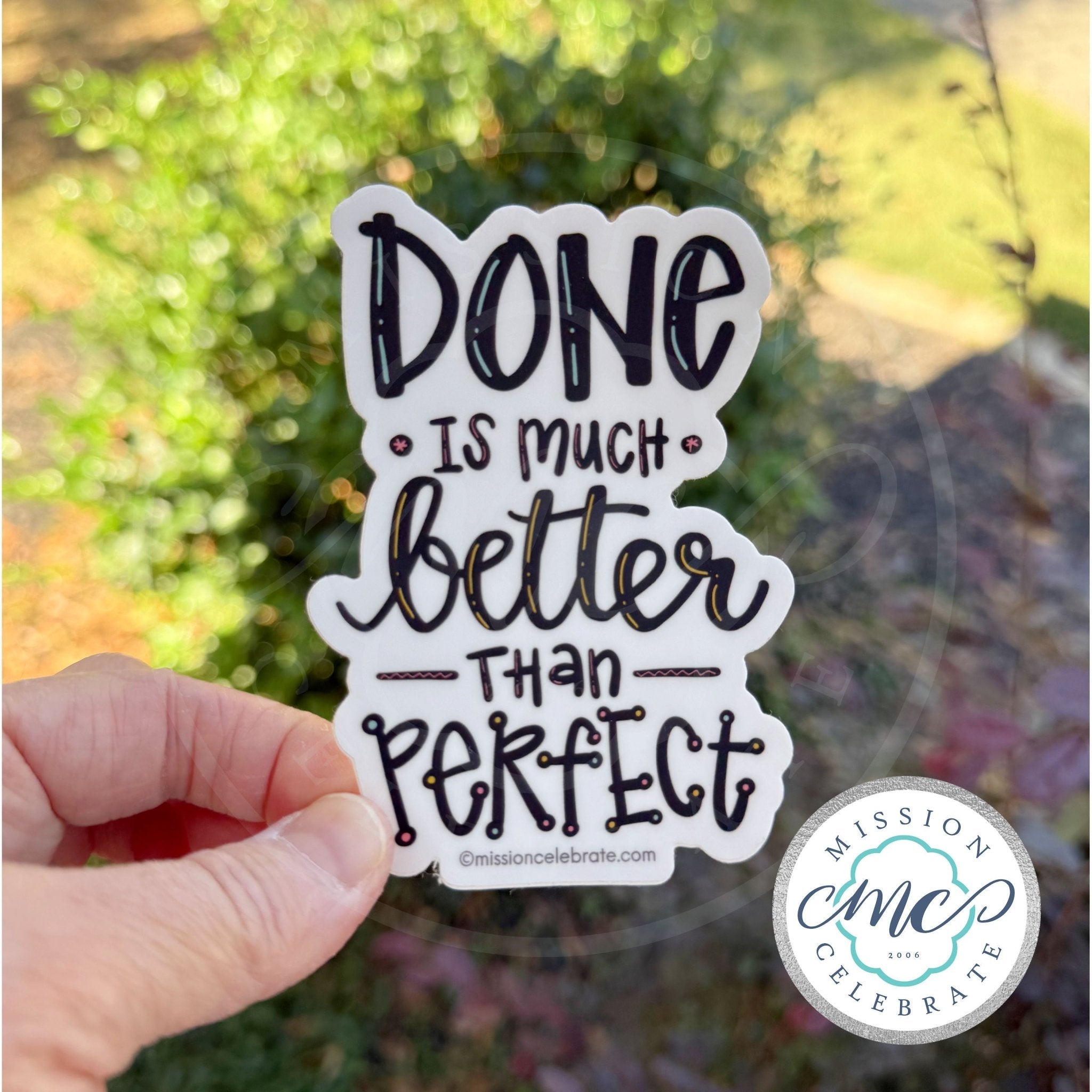 DONE IS MUCH BETTER THAN PERFECT Art Decal - 4" High Quality Sticker - Main Street Collective