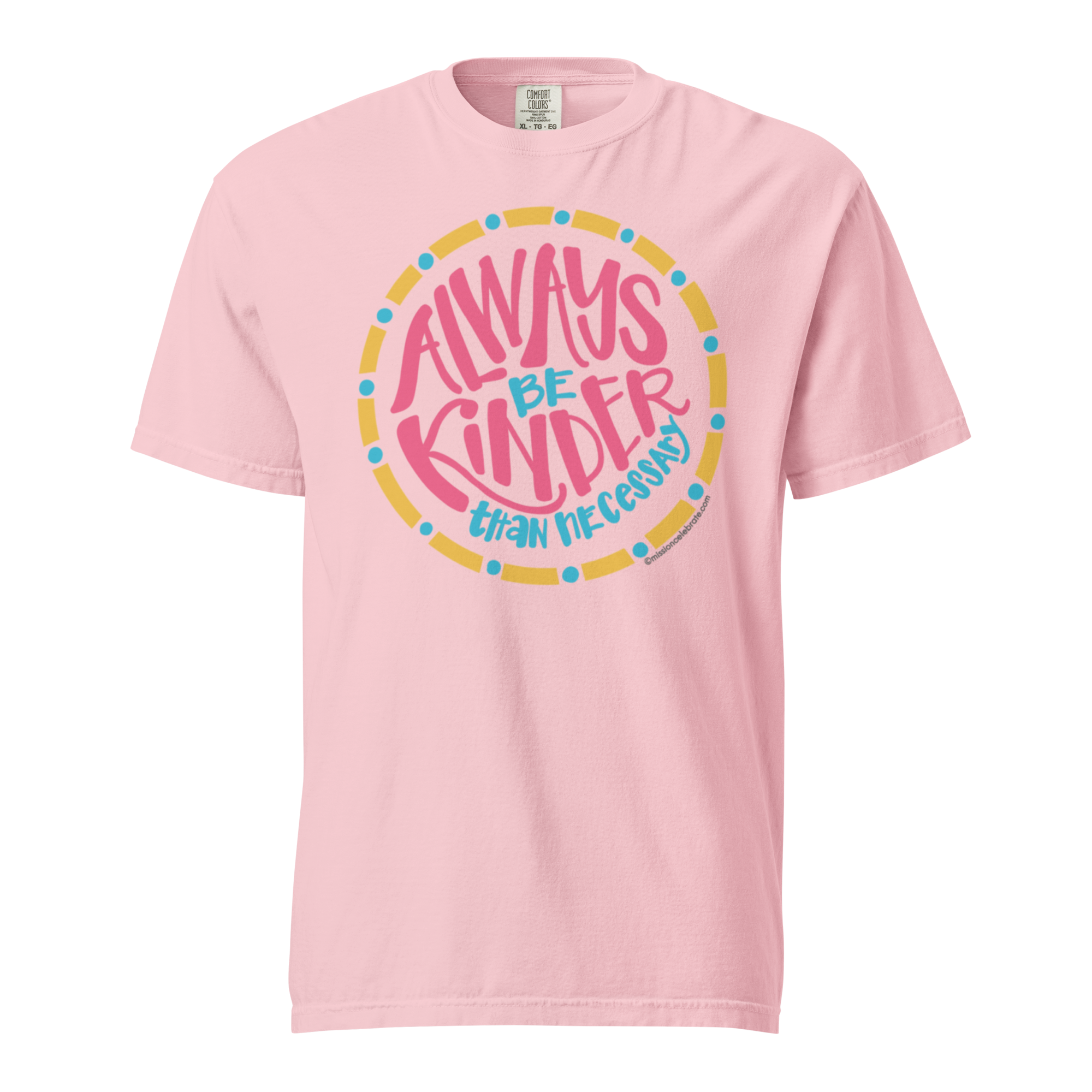 Pink T-shirt: Always Be Kinder Than Necessary. Kindness Shirt.