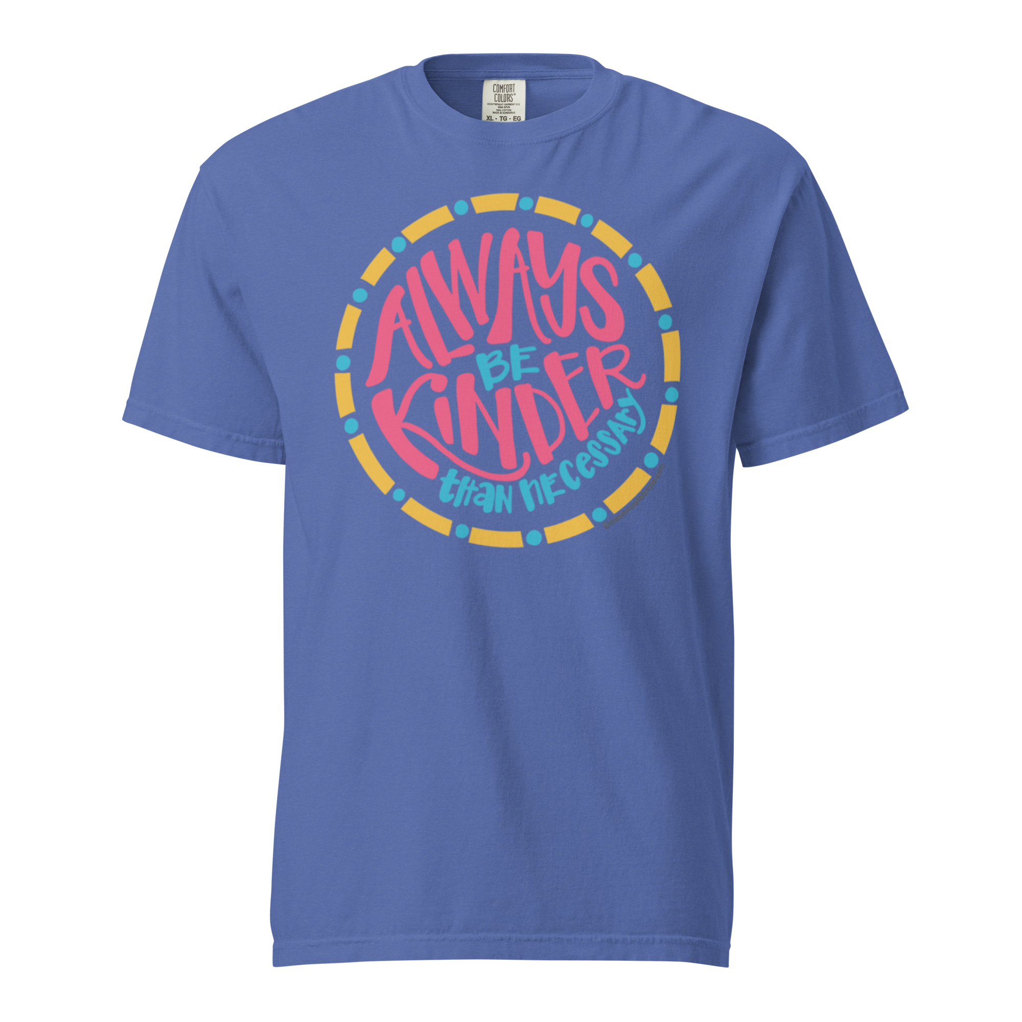 Always Be Kinder Than Necessary Handdrawn Art by Mississippi Artist © Leslie Gonce Comfort Colors Short Sleeve Tee