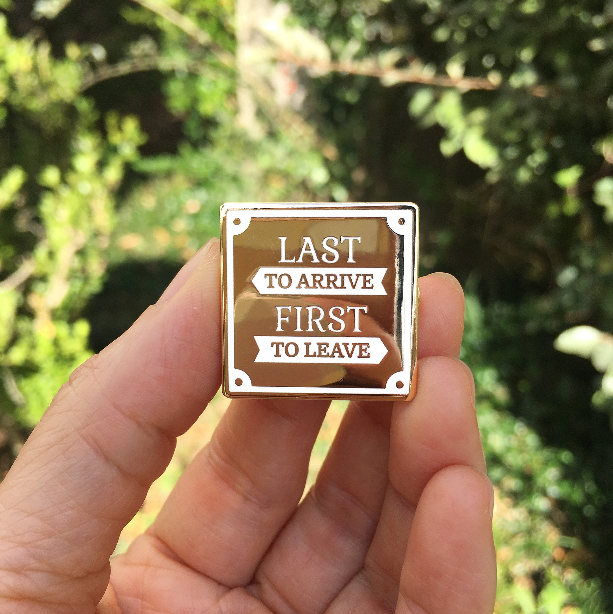 “Last to Arrive, First to Leave” Enamel Pin – Introvert & Anti-Social Humor Pin